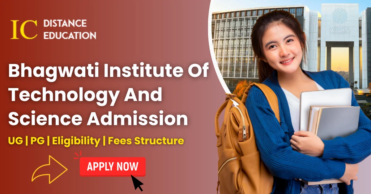 Bhagwati Institute Of Technology And Science Admission